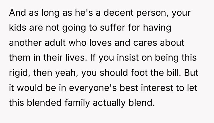 And as long as he's a decent person, your kids...