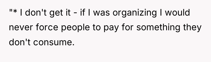 "* I don't get it - if I was organizing...