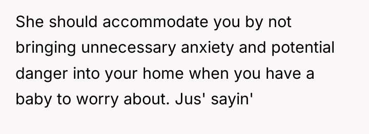 She should accommodate you by not bringing unnecessary anxiety and...