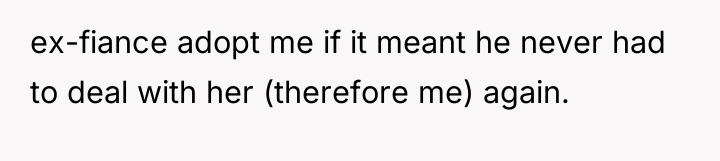 ex-fiance adopt me if it meant he never had to...