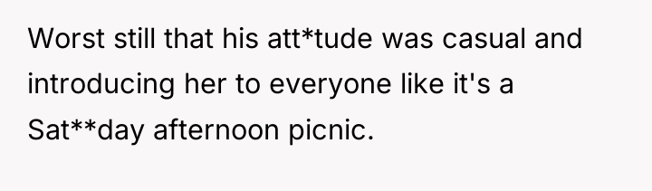 Worst still that his att*tude was casual and introducing her...