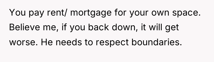You pay rent/ mortgage for your own space. Believe me,...