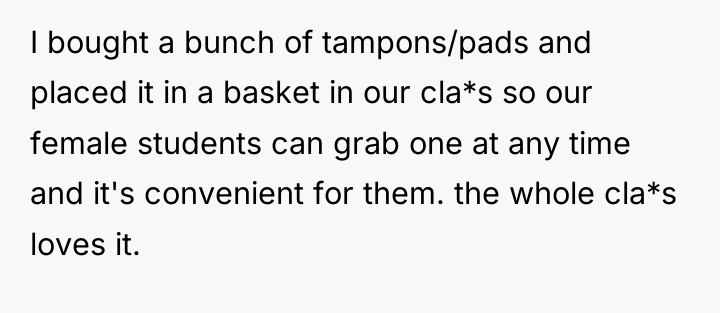 I bought a bunch of tampons/pads and placed it in...