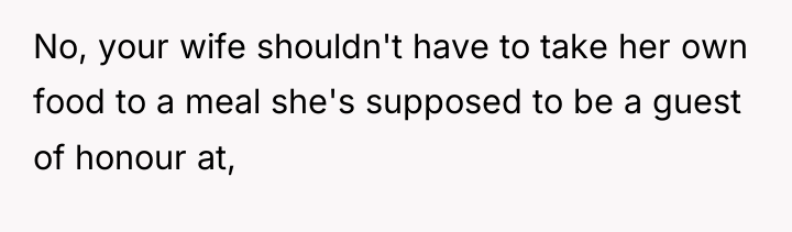 No, your wife shouldn't have to take her own food...