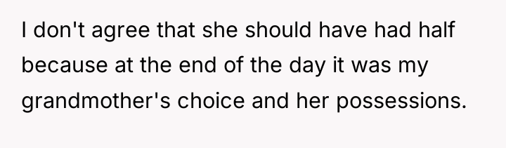 I don't agree that she should have had half because...