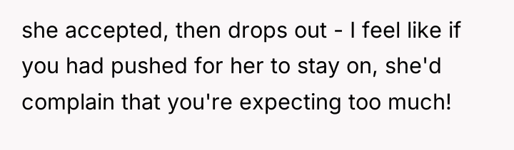 she accepted, then drops out - I feel like if...
