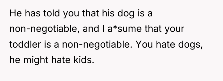He has told you that his dog is a non-negotiable,...