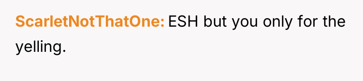 ScarletNotThatOne ESH but you only for the yelling.