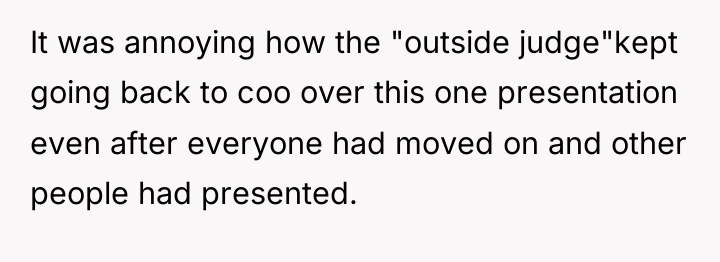 It was annoying how the "outside judge"kept going back to...