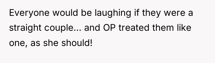 Everyone would be laughing if they were a straight couple......