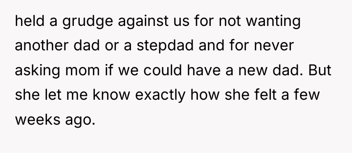 held a grudge against us for not wanting another dad...