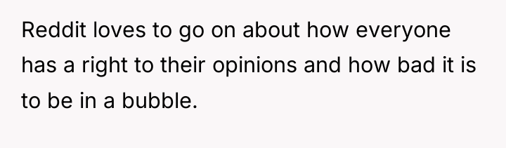 Reddit loves to go on about how everyone has a...