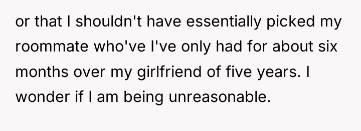 or that I shouldn't have essentially picked my roommate who've...