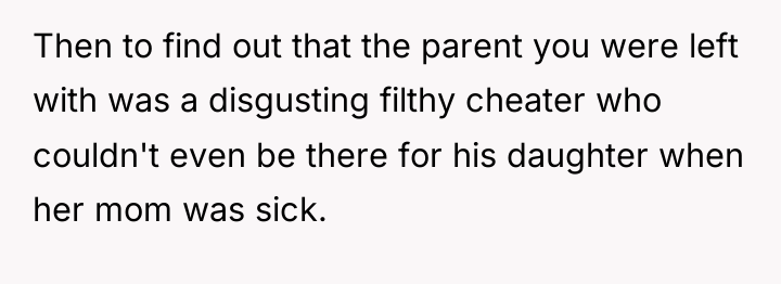 Then to find out that the parent you were left...