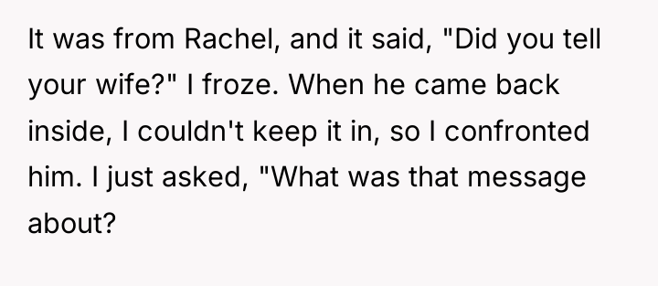 It was from Rachel, and it said, "Did you tell...