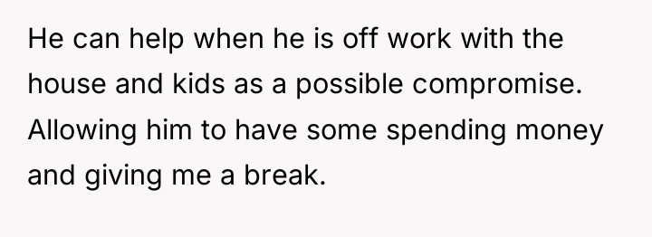 He can help when he is off work with the...