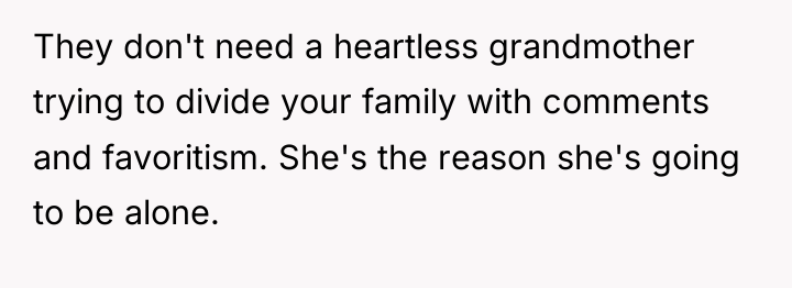 They don't need a heartless grandmother trying to divide your...