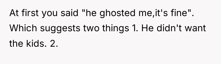 At first you said "he ghosted me,it's fine". Which suggests...