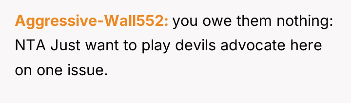 Aggressive-Wall552 you owe them nothing: NTA Just want to play...