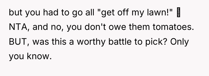 but you had to go all "get off my lawn!"...
