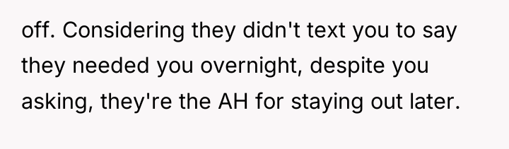off. Considering they didn't text you to say they needed...