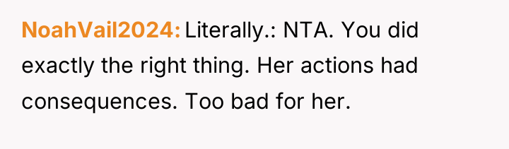 NoahVail2024 Literally.: NTA. You did exactly the right thing. Her...