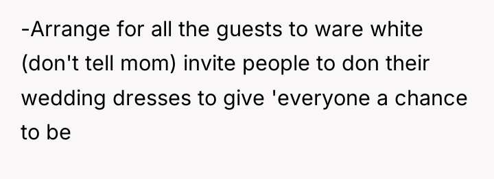 -Arrange for all the guests to ware white (don't tell...