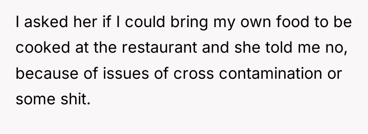 I asked her if I could bring my own food...