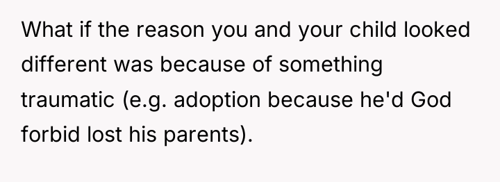 What if the reason you and your child looked different...