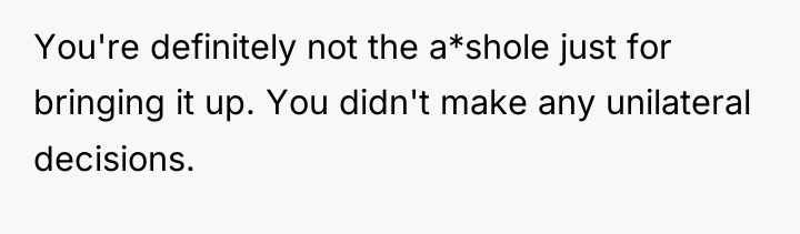 You're definitely not the a*shole just for bringing it up....
