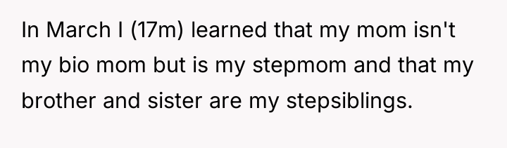 In March I (17m) learned that my mom isn't my...