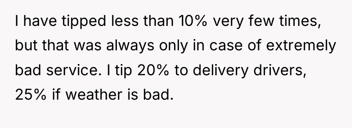 I have tipped less than 10% very few times, but...