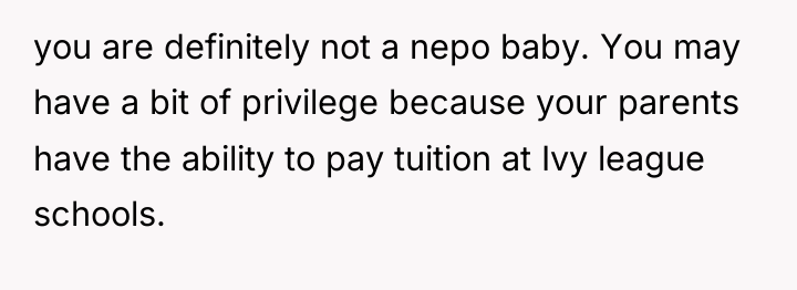 you are definitely not a nepo baby. You may have...