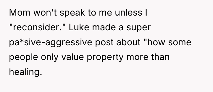 Mom won't speak to me unless I "reconsider." Luke made...