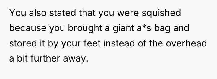 You also stated that you were squished because you brought...