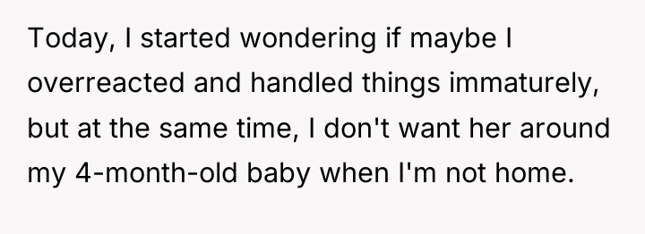 Today, I started wondering if maybe I overreacted and handled...