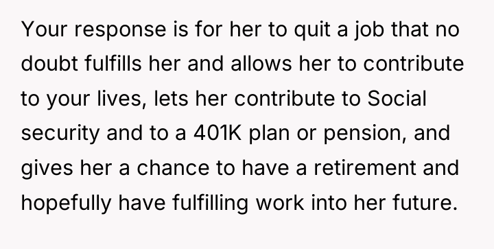 Your response is for her to quit a job that...