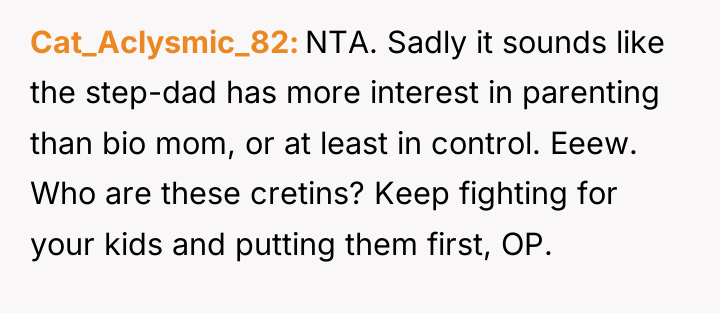 Cat_Aclysmic_82 NTA. Sadly it sounds like the step-dad has more...