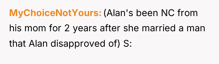 MyChoiceNotYours (Alan's been NC from his mom for 2 years...