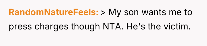 RandomNatureFeels > My son wants me to press charges though...
