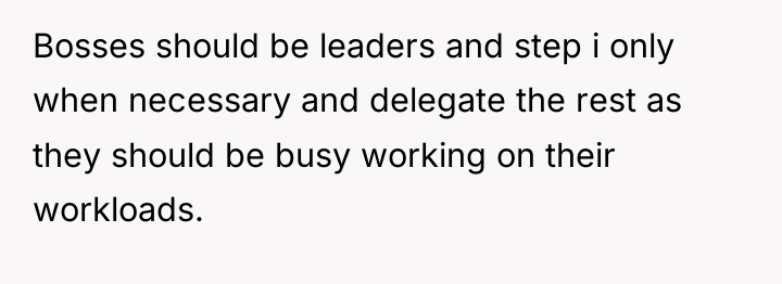 Bosses should be leaders and step i only when necessary...