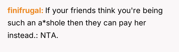 finifrugal If your friends think you're being such an a*shole...