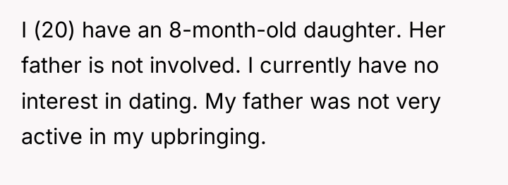 I (20) have an 8-month-old daughter. Her father is not...