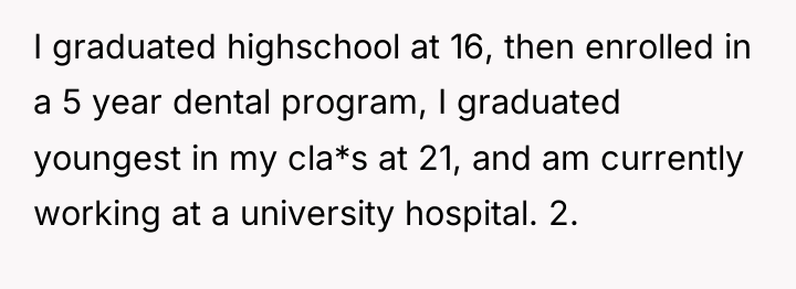 I graduated highschool at 16, then enrolled in a 5...