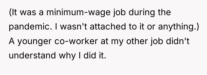 (It was a minimum-wage job during the pandemic. I wasn't...