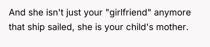 And she isn't just your "girlfriend" anymore that ship sailed,...