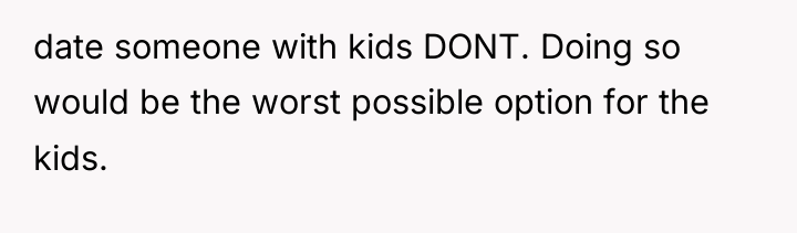 date someone with kids DONT. Doing so would be the...