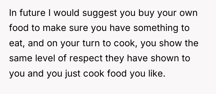 In future I would suggest you buy your own food...