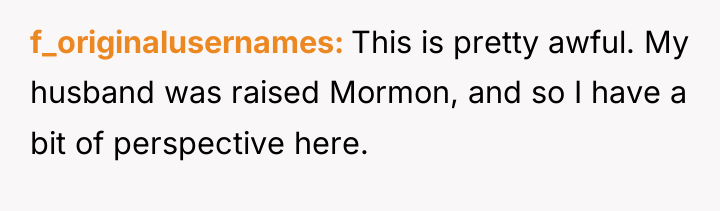 f_originalusernames This is pretty awful. My husband was raised Mormon,...