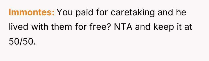 lmmontes You paid for caretaking and he lived with them...